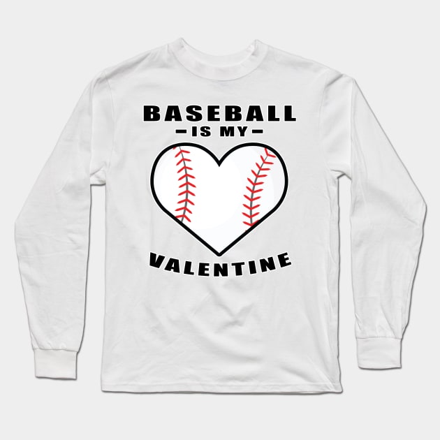 Baseball Is My Valentine - Funny Quote Long Sleeve T-Shirt by DesignWood-Sport